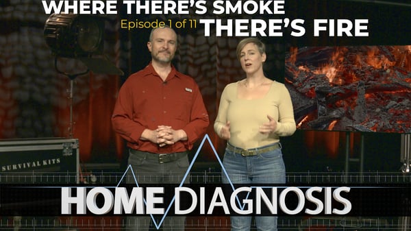 HOME DIAGNOSIS - 1 WHERE THERE’S SMOKE THERE’S FIRE