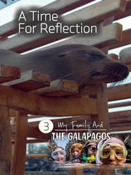 My Family Galapagos #3- Time for Reflect